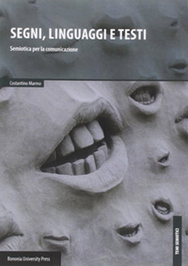 Segni, linguaggi e testi. Semiotica per la comunicazione - Librerie.coop Segni, linguaggi e testi. Semiotica per la comunicazione - Librerie.coop