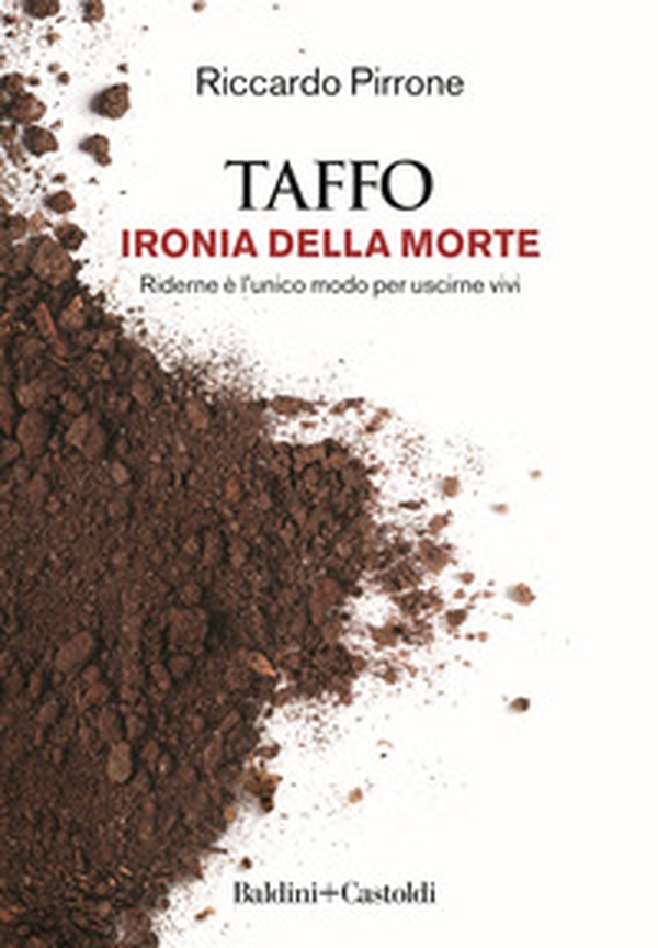 TAFFO. Ironia della morte. Riderne è l'unico modo per uscirne vivi - Librerie.coop TAFFO. Ironia della morte. Riderne è l'unico modo per uscirne vivi - Librerie.coop
