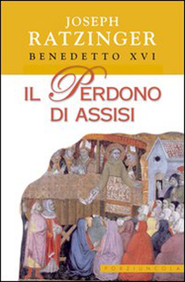 Il perdono di Assisi - Librerie.coop Il perdono di Assisi - Librerie.coop
