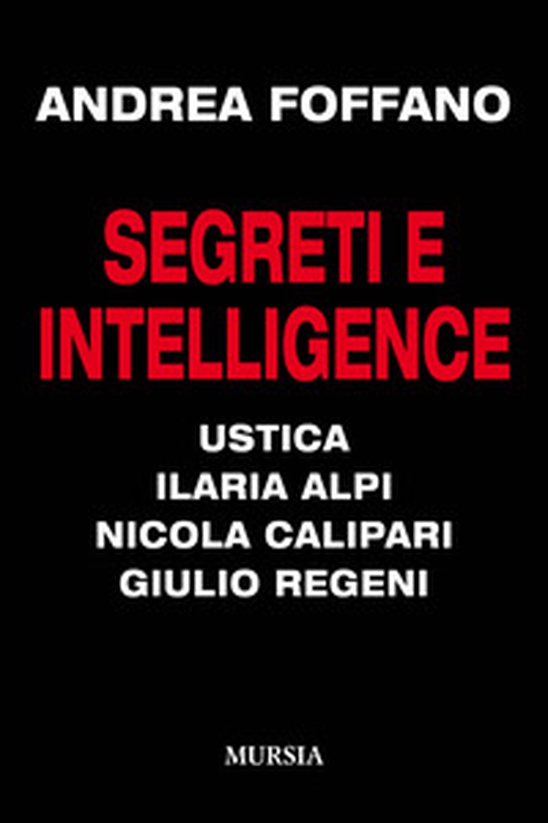 Segreti e intelligence. Ustica, Ilaria Alpi, Nicola Calipari, Giulio Regeni - Librerie.coop Segreti e intelligence. Ustica, Ilaria Alpi, Nicola Calipari, Giulio Regeni - Librerie.coop