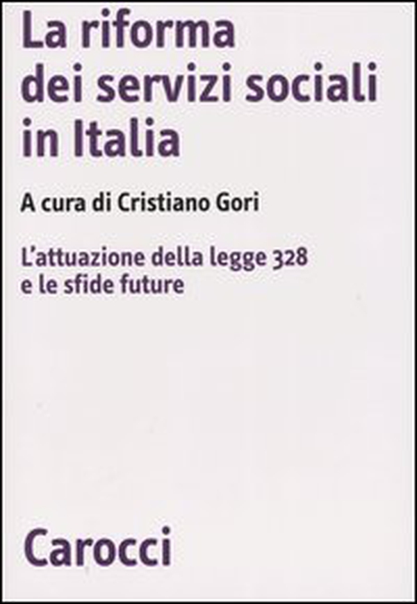 La riforma dei servizi sociali in Italia. L'attuazione della legge 328 e le sfide future - Librerie.coop La riforma dei servizi sociali in Italia. L'attuazione della legge 328 e le sfide future - Librerie.coop