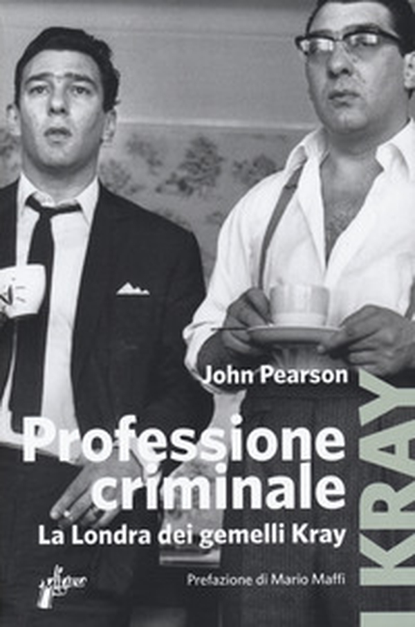 Professione criminale. La Londra dei gemelli Kray - Librerie.coop Professione criminale. La Londra dei gemelli Kray - Librerie.coop