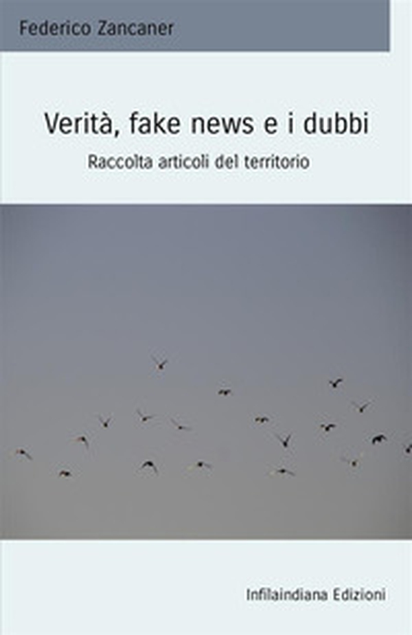 Verità, fake news e i dubbi. Raccolta articoli del territorio - Librerie.coop Verità, fake news e i dubbi. Raccolta articoli del territorio - Librerie.coop