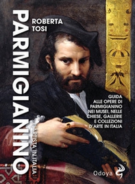 Parmigianino. L'artista in Italia - Librerie.coop