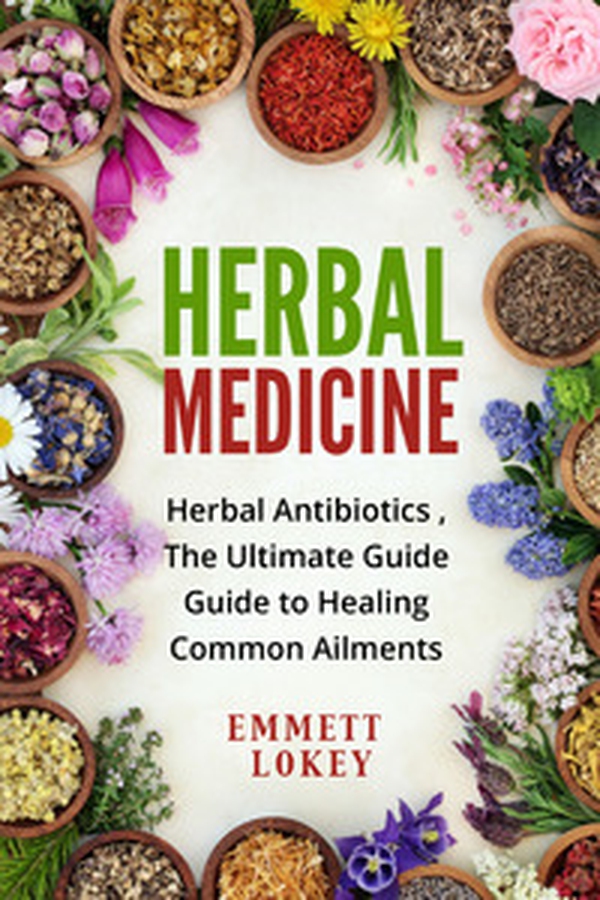 Herbal medicine. Herbal antibiotics, the ultimate guide. Guide to healing common aliments - Librerie.coop Herbal medicine. Herbal antibiotics, the ultimate guide. Guide to healing common aliments - Librerie.coop