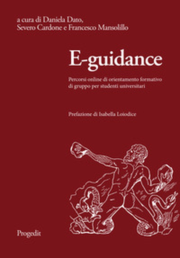 E-guidance. Percorsi online di orientamento formativo di gruppo per studenti universitari - Librerie.coop E-guidance. Percorsi online di orientamento formativo di gruppo per studenti universitari - Librerie.coop