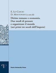 Diritto romano e economia. Due modi di pensare e organizzare il mondo (nei primi tre secoli dell'Impero) - Librerie.coop