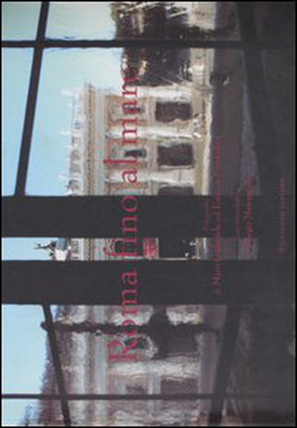 Roma fino al mare-Rome towards the sea. Catalogo della mostra (Roma, 6-20 dicembre 2005) - Librerie.coop Roma fino al mare-Rome towards the sea. Catalogo della mostra (Roma, 6-20 dicembre 2005) - Librerie.coop