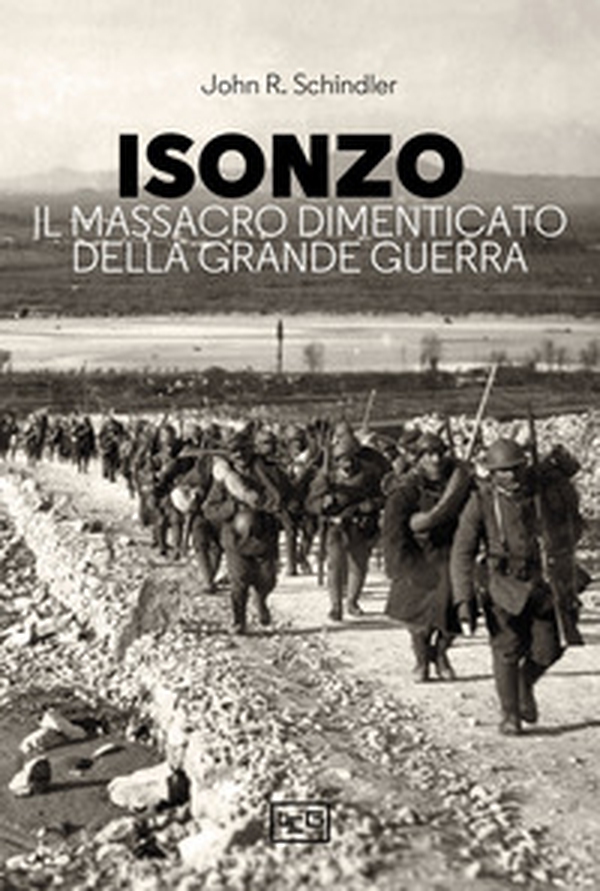 Isonzo. Il massacro dimenticato della Grande Guerra - Librerie.coop Isonzo. Il massacro dimenticato della Grande Guerra - Librerie.coop