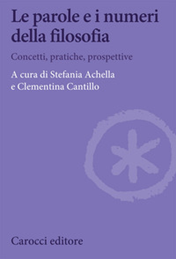 Le parole e i numeri della filosofia. Concetti, pratiche, prospettive - Librerie.coop Le parole e i numeri della filosofia. Concetti, pratiche, prospettive - Librerie.coop