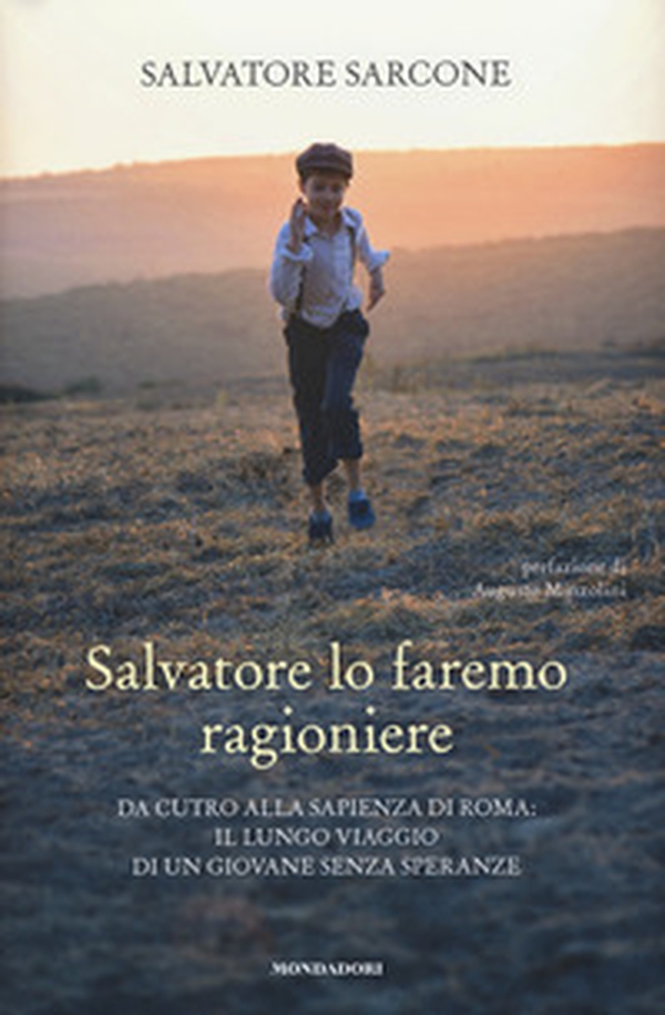 Salvatore lo faremo ragioniere. Da Cutro alla Sapienza di Roma: il lungo viaggio di un giovane senza speranze - Librerie.coop Salvatore lo faremo ragioniere. Da Cutro alla Sapienza di Roma: il lungo viaggio di un giovane senza speranze - Librerie.coop