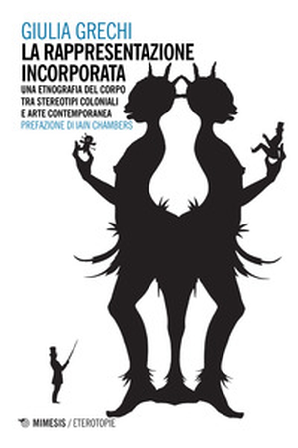 La rappresentazione incorporata. Una etnografia del corpo tra stereotipi coloniali e arte contemporanea - Librerie.coop La rappresentazione incorporata. Una etnografia del corpo tra stereotipi coloniali e arte contemporanea - Librerie.coop