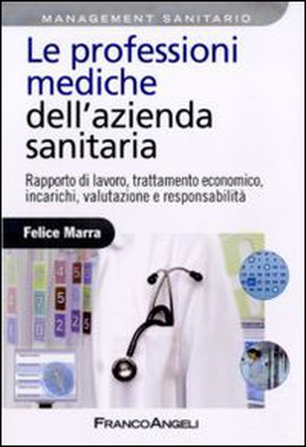 Le professioni mediche dell'azienda sanitaria. Rapporto di lavoro, trattamento economico, incarichi, valutazione e responsabilità - Librerie.coop Le professioni mediche dell'azienda sanitaria. Rapporto di lavoro, trattamento economico, incarichi, valutazione e responsabilità - Librerie.coop