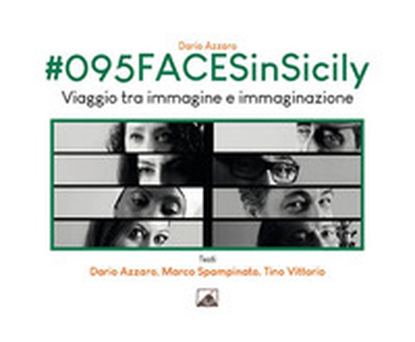 #095FACESinSicily. Viaggio tra immagine e immaginazione - Librerie.coop #095FACESinSicily. Viaggio tra immagine e immaginazione - Librerie.coop