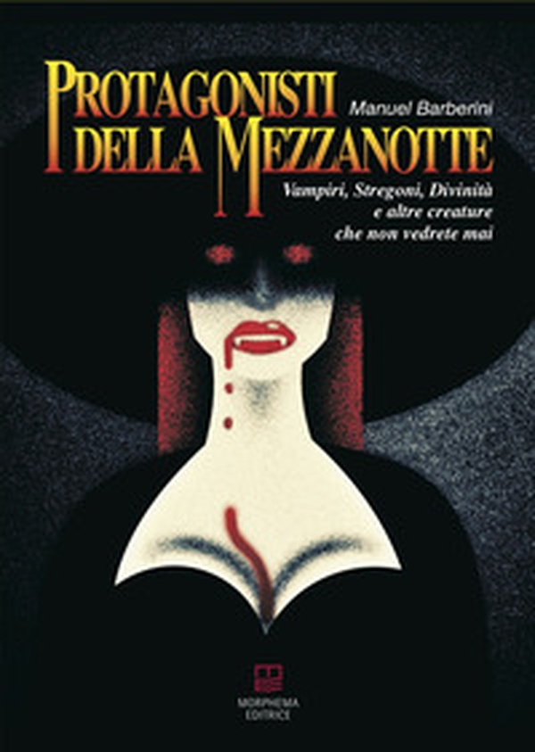 Protagonisti della mezzanotte. Vampiri, stregoni, divinità e altre creature che non vedrete mai - Librerie.coop Protagonisti della mezzanotte. Vampiri, stregoni, divinità e altre creature che non vedrete mai - Librerie.coop
