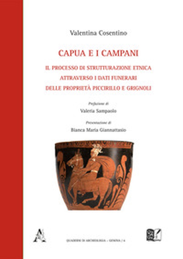 Capua e i campani. Il processo di strutturazione etnica attraverso i dati funerari delle proprietà Piccirillo e Grignoli - Librerie.coop Capua e i campani. Il processo di strutturazione etnica attraverso i dati funerari delle proprietà Piccirillo e Grignoli - Librerie.coop