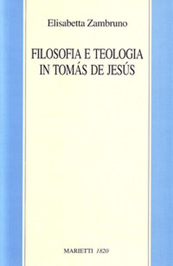 Filosofia e teologia in Tomás de Jesús - Librerie.coop Filosofia e teologia in Tomás de Jesús - Librerie.coop