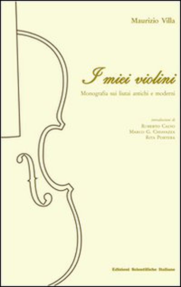 I miei violini. Monografia sui liutai antichi e moderni - Librerie.coop I miei violini. Monografia sui liutai antichi e moderni - Librerie.coop