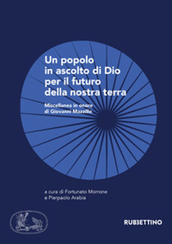 Un popolo in ascolto di Dio per il futuro della nostra terra. Miscellanea in onore di Giovanni Mazzillo - Librerie.coop Un popolo in ascolto di Dio per il futuro della nostra terra. Miscellanea in onore di Giovanni Mazzillo - Librerie.coop