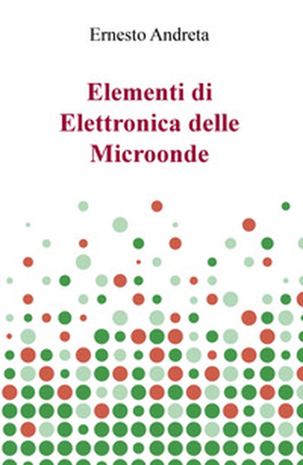 Elementi di elettronica delle microonde - Librerie.coop Elementi di elettronica delle microonde - Librerie.coop