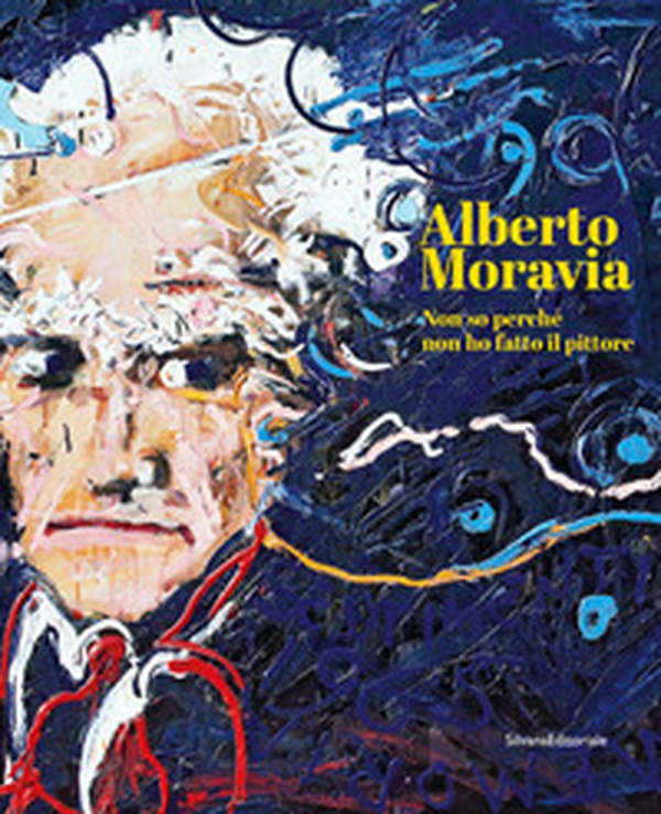 Alberto Moravia. Non so perché non ho fatto il pittore. Ediz. italiana e inglese - Librerie.coop Alberto Moravia. Non so perché non ho fatto il pittore. Ediz. italiana e inglese - Librerie.coop
