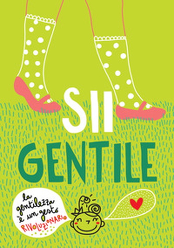 Sii gentile. La gentilezza è un gesto rivoluzionario - Librerie.coop Sii gentile. La gentilezza è un gesto rivoluzionario - Librerie.coop
