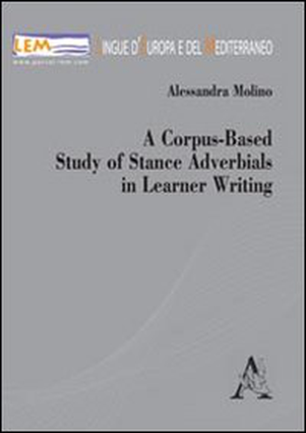 A corpus-based study of stance adverbials in learner writing - Librerie.coop A corpus-based study of stance adverbials in learner writing - Librerie.coop