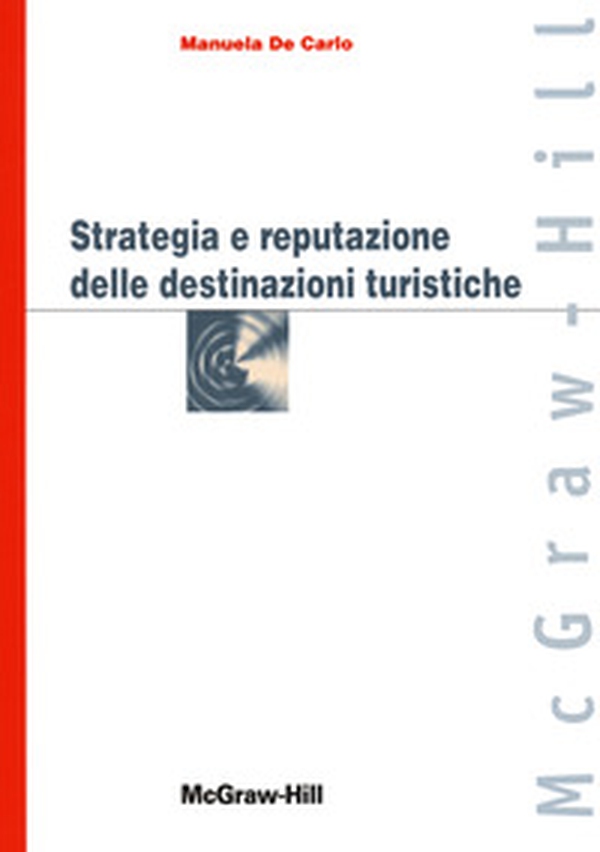 Strategia e reputazione delle destinazioni turistiche - Librerie.coop Strategia e reputazione delle destinazioni turistiche - Librerie.coop