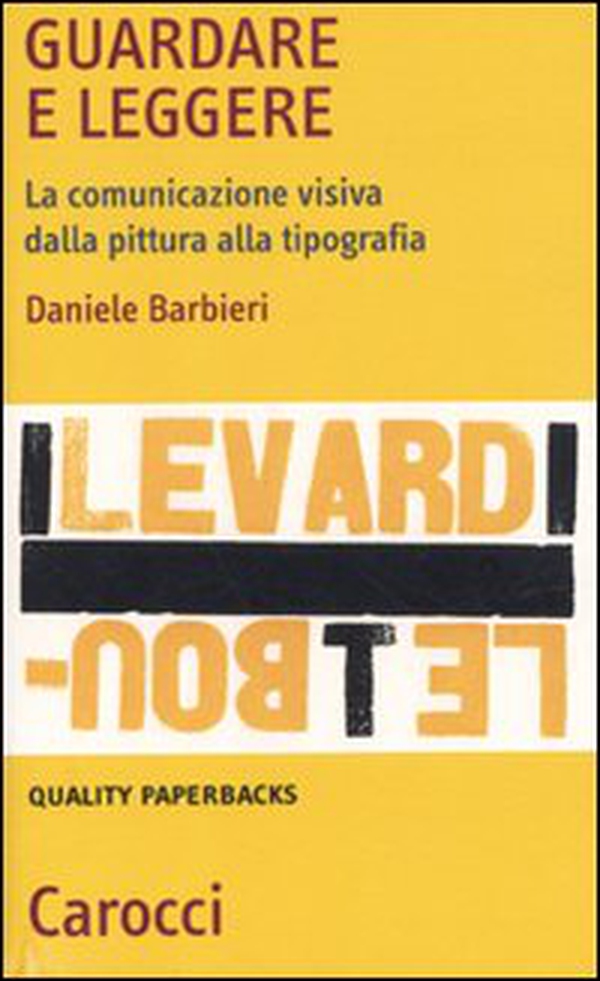 Guardare e leggere. La comunicazione visiva dalla pittura alla tipografia - Librerie.coop Guardare e leggere. La comunicazione visiva dalla pittura alla tipografia - Librerie.coop