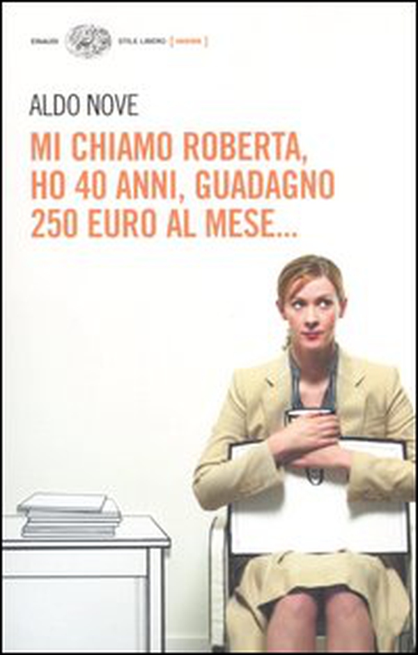 Mi chiamo Roberta, ho 40 anni, guadagno 250 euro al mese... - Librerie.coop Mi chiamo Roberta, ho 40 anni, guadagno 250 euro al mese... - Librerie.coop