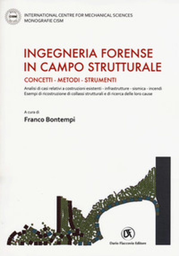 Ingegneria forense in campo strutturale. Concetti, metodi, strumenti - Librerie.coop Ingegneria forense in campo strutturale. Concetti, metodi, strumenti - Librerie.coop