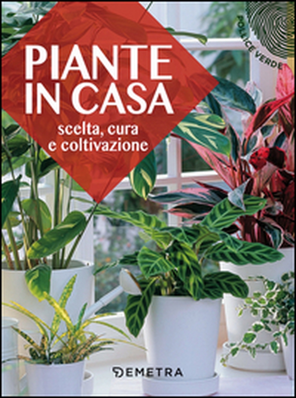 Piante in casa. Scelta, cura e coltivazione - Librerie.coop Piante in casa. Scelta, cura e coltivazione - Librerie.coop