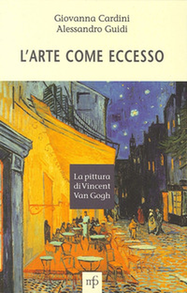 L'arte come eccesso. La pittura di Vincent Van Gogh - Librerie.coop L'arte come eccesso. La pittura di Vincent Van Gogh - Librerie.coop