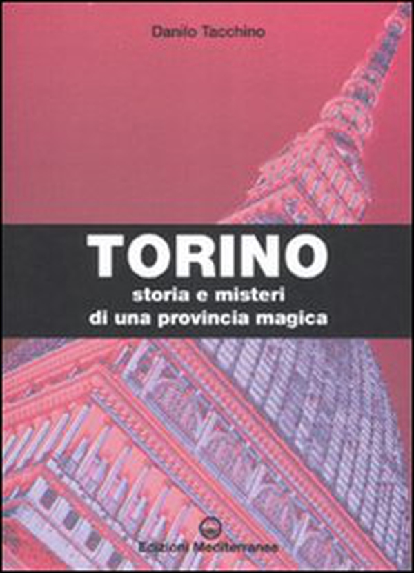 Torino. Storia e misteri di una provincia magica - Librerie.coop Torino. Storia e misteri di una provincia magica - Librerie.coop