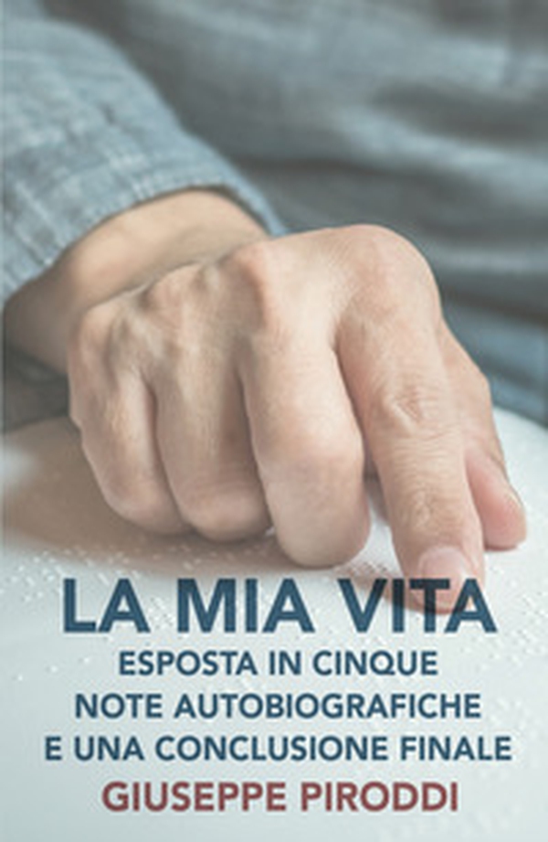 La mia vita esposta in cinque note autobiografiche e una conclusione finale - Librerie.coop La mia vita esposta in cinque note autobiografiche e una conclusione finale - Librerie.coop