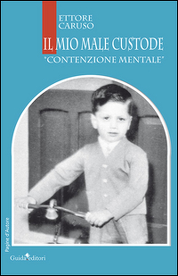 Il mio male custode. «Contenzione mentale» - Librerie.coop Il mio male custode. «Contenzione mentale» - Librerie.coop
