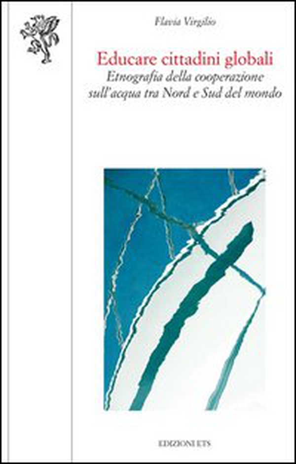 Educare cittadini globali. Etnografia della cooperazione sull'acqua tra nord e sud del mondo - Librerie.coop Educare cittadini globali. Etnografia della cooperazione sull'acqua tra nord e sud del mondo - Librerie.coop