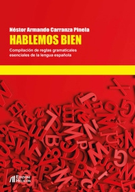 Hablemos bien. Compilación de reglas gramaticales esenciales de la lengua española - Librerie.coop