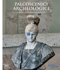 Palcoscenici archeologici. Interventi curatoriali di Francesco Vezzoli - Librerie.coop