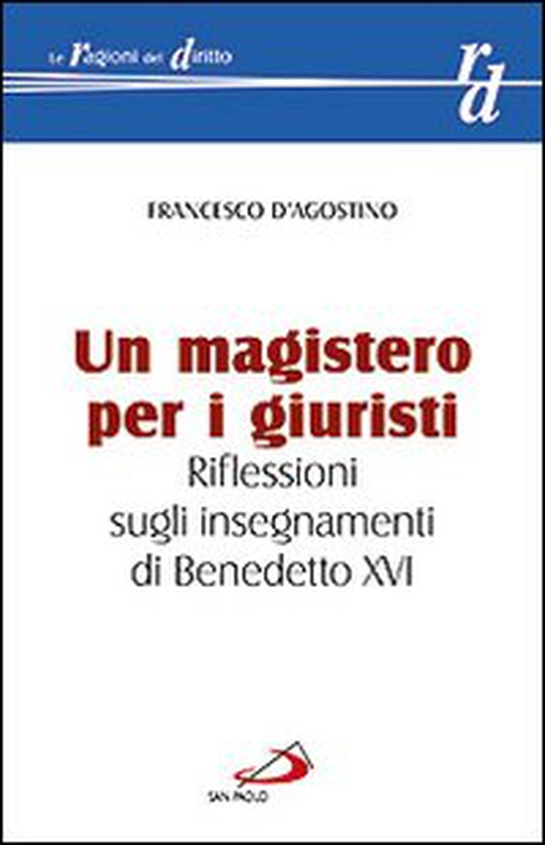 Un magistero per i giuristi. Riflessioni sugli insegnamenti di Benedetto XVI - Librerie.coop Un magistero per i giuristi. Riflessioni sugli insegnamenti di Benedetto XVI - Librerie.coop