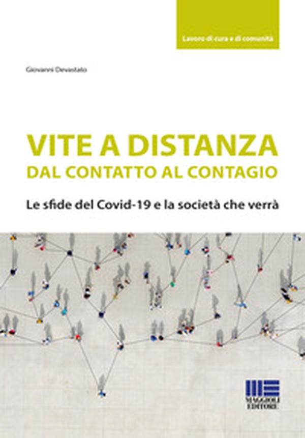 Vite a distanza. Dal contatto al contagio. Le sfide del Covid-19 e la società che verrà - Librerie.coop Vite a distanza. Dal contatto al contagio. Le sfide del Covid-19 e la società che verrà - Librerie.coop