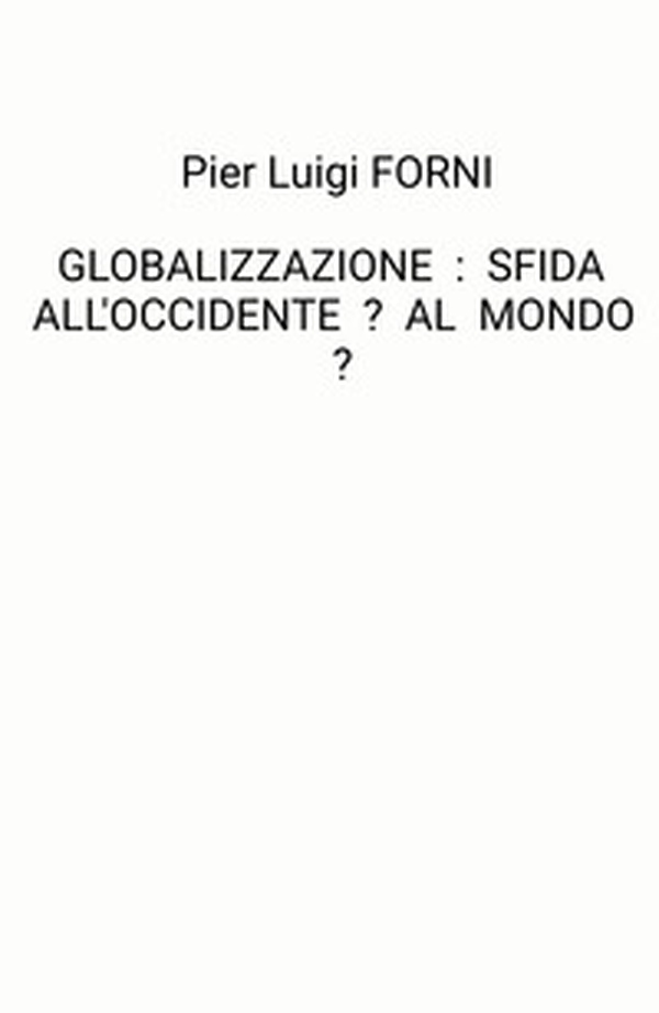 Globalizzazione: sfida all'Occidente? Al mondo? - Librerie.coop Globalizzazione: sfida all'Occidente? Al mondo? - Librerie.coop