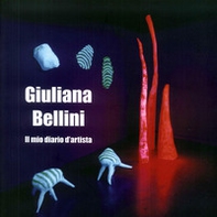 Giuliana Bellini. Il mio diario d'artista. Ediz. italiana e inglese - Librerie.coop