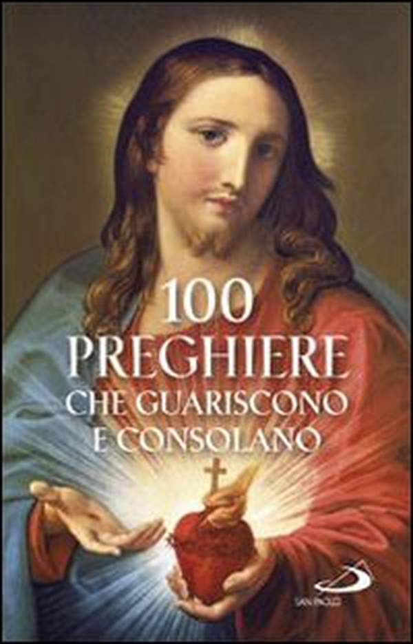 100 preghiere che guariscono e consolano - Librerie.coop 100 preghiere che guariscono e consolano - Librerie.coop