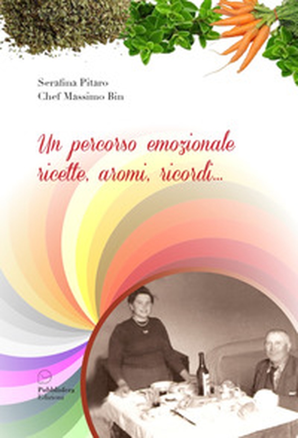 Un percorso emozionale. Ricette, aromi, ricordi... - Librerie.coop Un percorso emozionale. Ricette, aromi, ricordi... - Librerie.coop