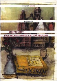 Scritti scelti sull'architettura e la città 1956-1972 - Librerie.coop