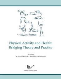 Physical Activity and Health: Bridging Theory and Practice - Librerie.coop