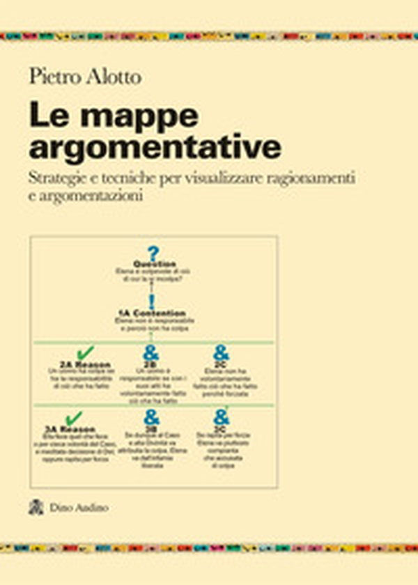 Le mappe argomentative. Strategie e tecniche per visualizzare ragionamenti e argomentazioni - Librerie.coop Le mappe argomentative. Strategie e tecniche per visualizzare ragionamenti e argomentazioni - Librerie.coop