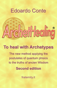 ArchetHealing. To heal with archetypes - Librerie.coop