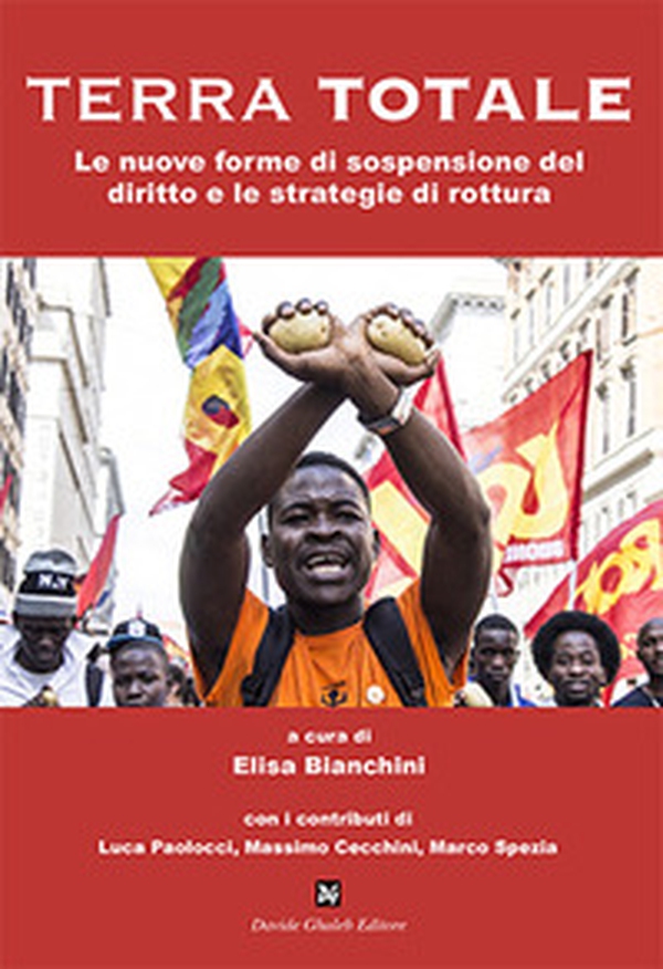 Terra totale. Le nuove forme di sospensione del diritto e le strategie di rottura - Librerie.coop Terra totale. Le nuove forme di sospensione del diritto e le strategie di rottura - Librerie.coop
